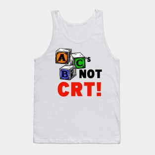 ABC'S NOT CRT! Tank Top